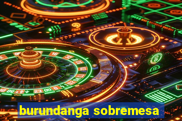 burundanga sobremesa